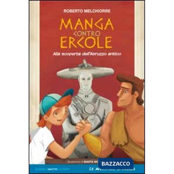 Manga contro Ercole. Alla scoperta dell'Abruzzo antico