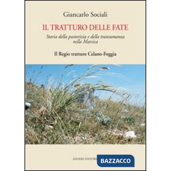 Tratturo delle fate. Storia della pastorizia e della transumanza nella Marsica. 