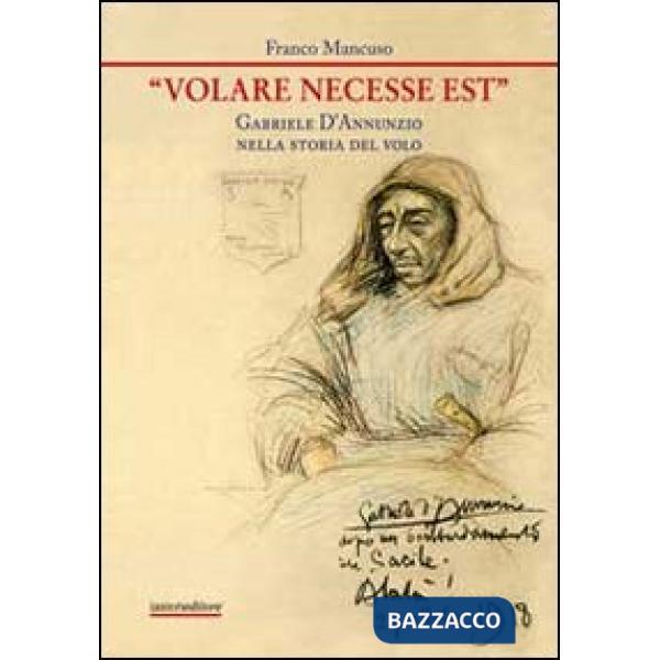 «Volare necesse est». Gabriele D'Annunzio nella storia del volo