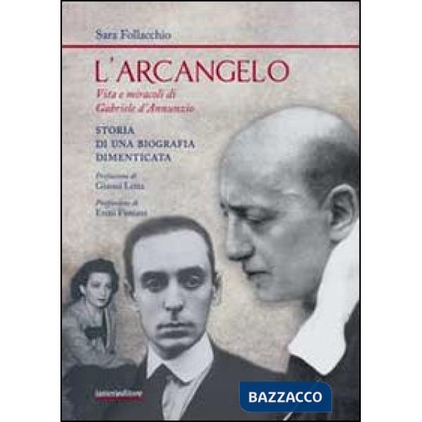 Arcangelo. Vita e miracoli di Gabriele D'Annunzio. Storia di una biografia dimenticata (L')