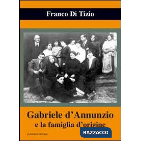 Gabriele d'Annunzio e la famiglia d'origine