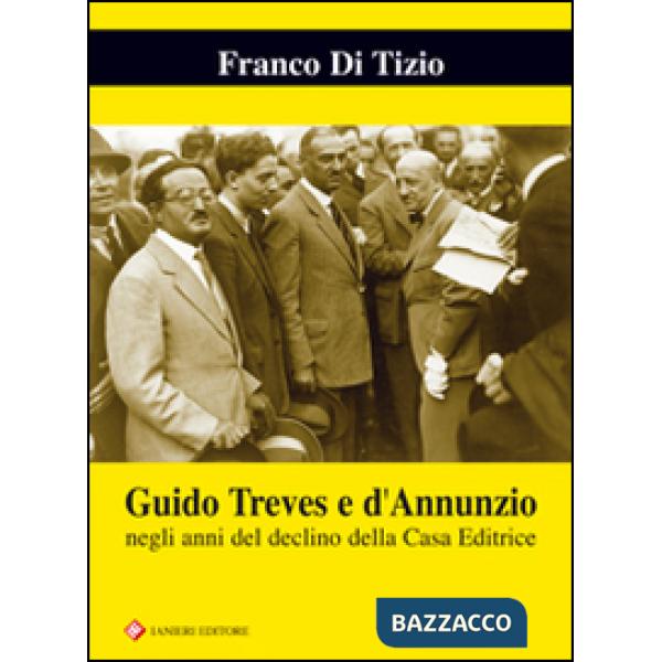 Guido Treves e d'Annunzio negli anni del declino della casa editrice
