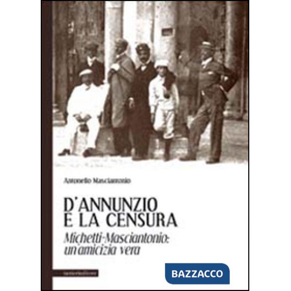 D'Annunzio e la censura. Michetti-Masciantonio. Un'amicizia vera