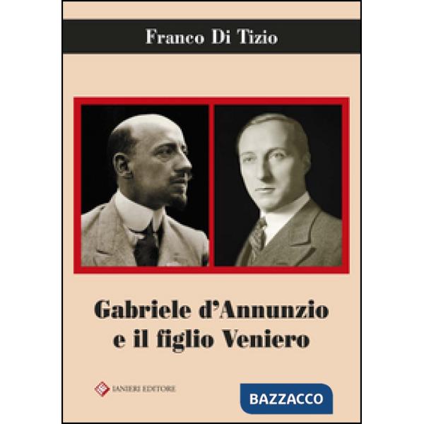 Gabriele D'Annunzio e il figlio Veniero