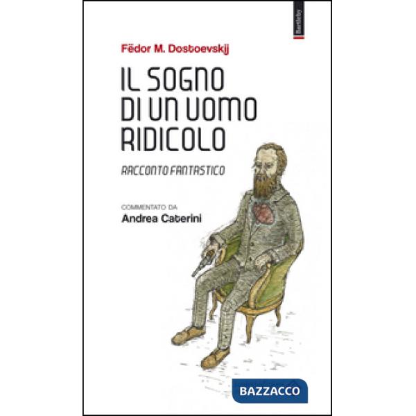 Sogno di un uomo ridicolo. Racconto fantastico (Il)
