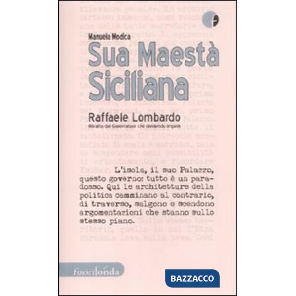 Sua maestà siciliana. Raffaele Lombardo. Ritratto del governatore che dividendo