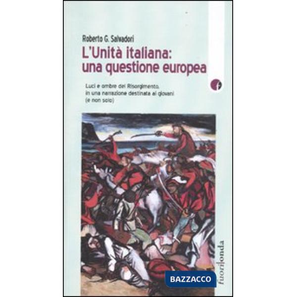Unità italiana: una questione europea. Luci e ombre del Risorgimento, in una nar
