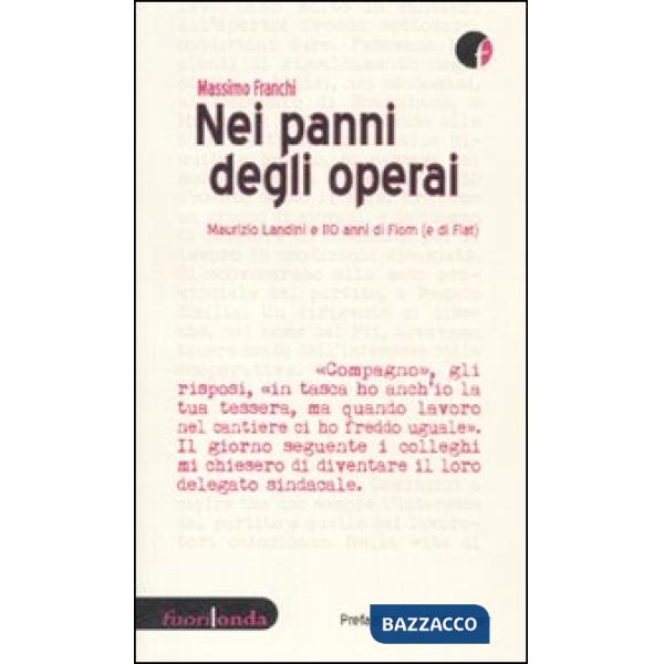Nei panni degli operai. Maurizio Landini e 110 anni di Fiom (e di Fiat)