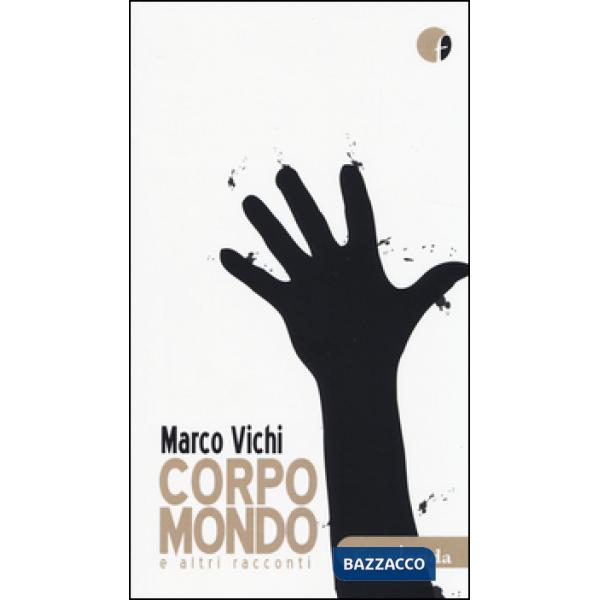 Corpo mondo e altri racconti