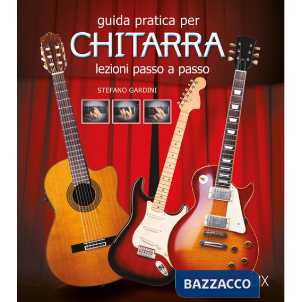 Guida pratica per chitarra. Lezioni passo a passo