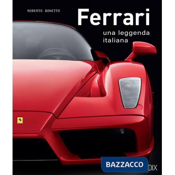 Ferrari. Una leggenda italiana. Ediz. a colori