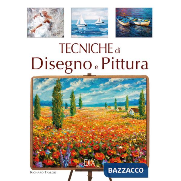 Tecniche di disegno e di pittura. Ediz. a colori