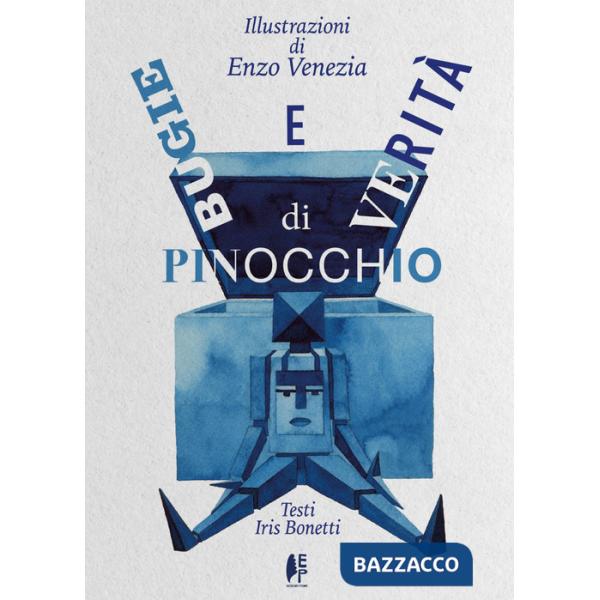 Bugie e verità di Pinocchio. Ediz. illustrata