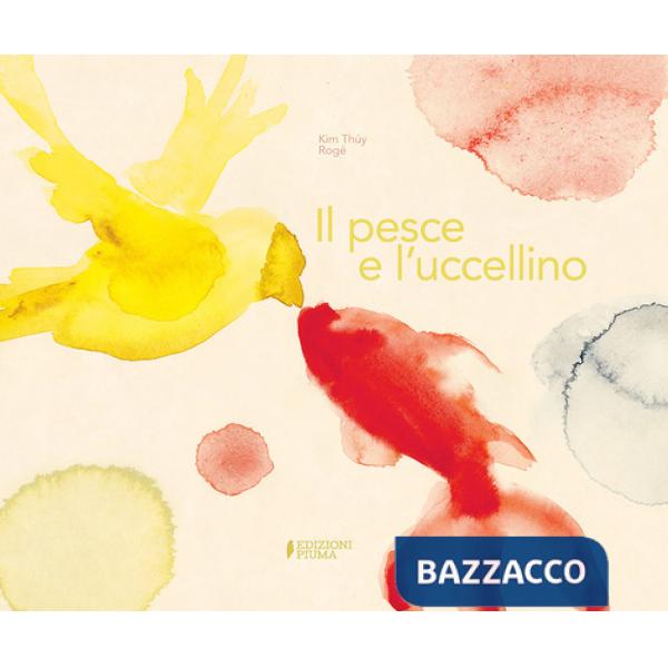 Pesce e l'uccellino. Ediz. a colori (Il)