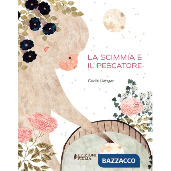 Scimmia e il pescatore. Ediz. a colori (La)