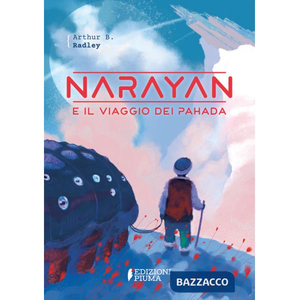 Narayan e il viaggio dei Pahada. Ediz. illustrata