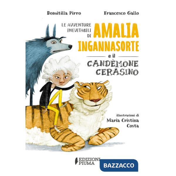 Avventure inevitabili di Amalia Ingannasorte e il Candemone Cerasino. Ediz. illustrata (Le)