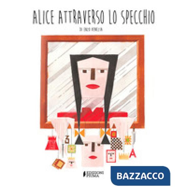 Alice attraverso lo specchio. Ediz. illustrata