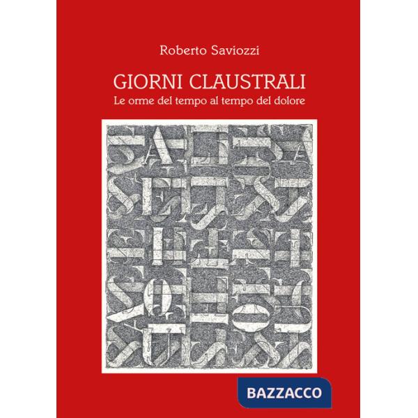 Giorni claustrali. Le orme del tempo al tempo del dolore