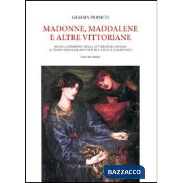 Madonne, Maddalene e altre vittoriane. Modelli femminili nella letteratura inglese al tempo della regina Vittoria: i testi e il 