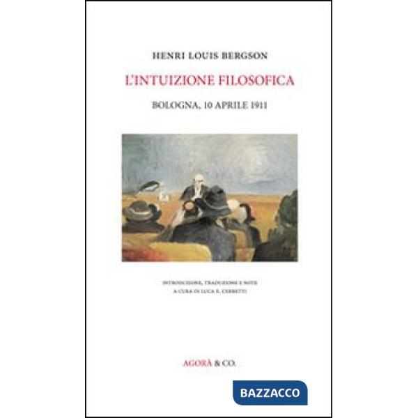 Intuizione filosofica. Bologna, 10 aprile 1911 (L')