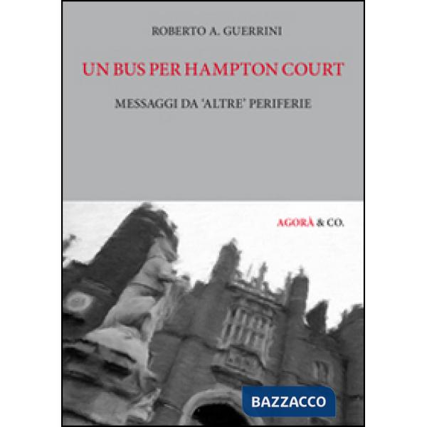 Bus per hampton court. Messaggi da «altre» periferie (Un)