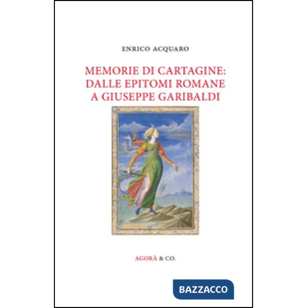 Memorie di Cartagine: dalle epitomi romane a Giuseppe Garibaldi