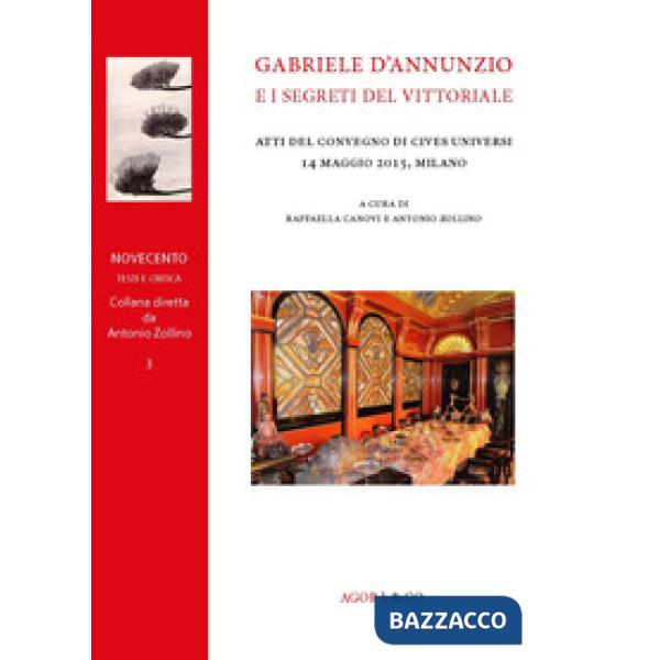 Gabriele d'Annunzio e i segreti del Vittoriale. Atti del Convegno di Cives Unive