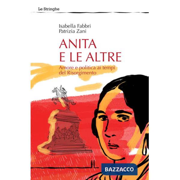 Anita e le altre. Amore e politica ai tempi del Risorgimento