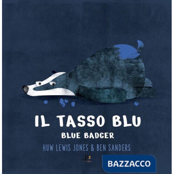 Tasso blu-Blue badger.. Ediz. bilingue. Con Webapp con letture e giochi di ludodidattica (Il)
