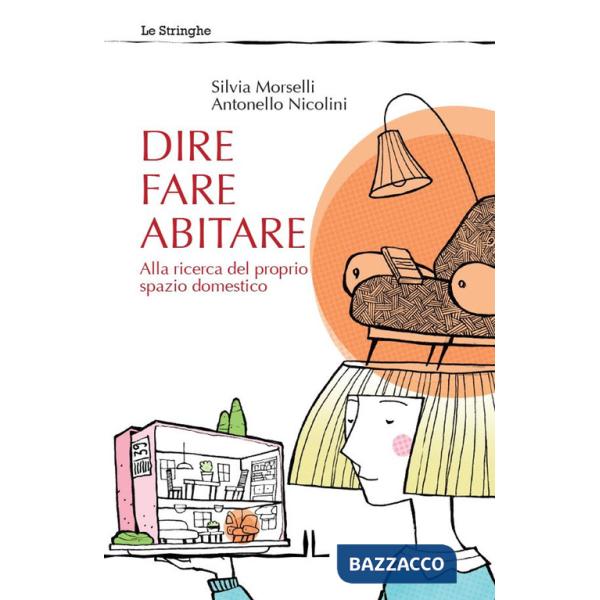 Dire fare abitare. Alla ricerca del proprio spazio domestico