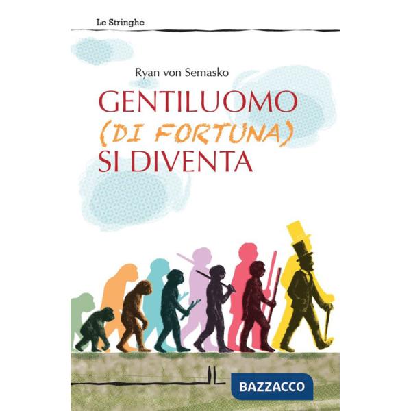 Gentiluomo (di fortuna) si diventa