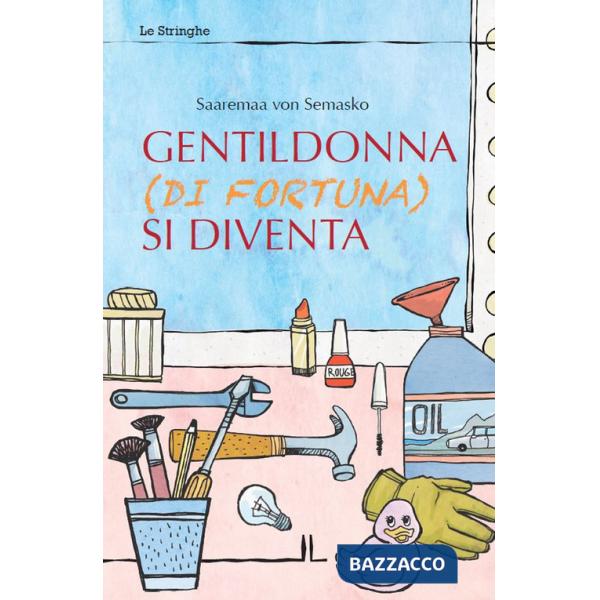 Gentildonna (di fortuna) si diventa
