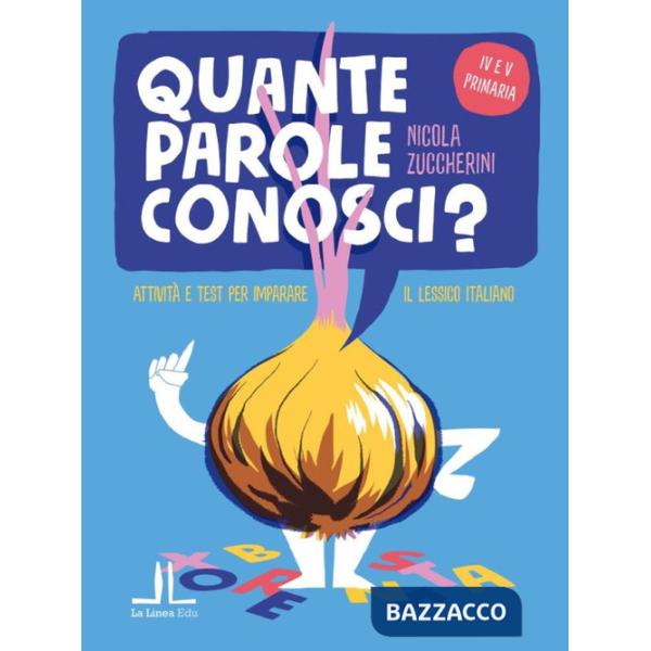 Quante parole conosci? Attività e test per imparare il lessico italiano. Per la 4ª e 5ª classe elementare