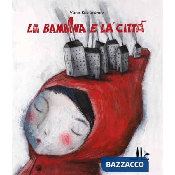 Bambina e la città. Ediz. illustrata (La)