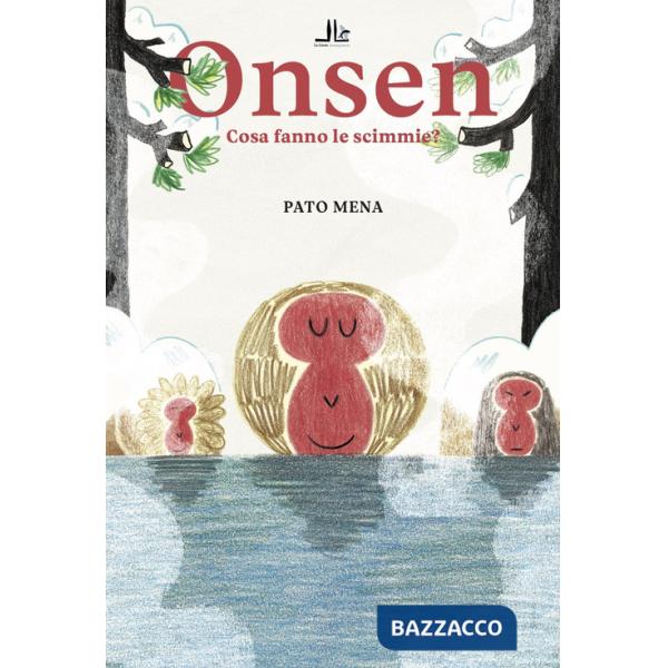 Onsen. Cosa fanno le scimmie? Ediz. illustrata