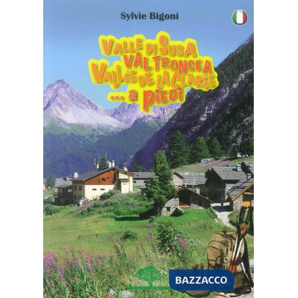 Valle di Susa, Val Troncea, Vallée de la Clarée. A piedi