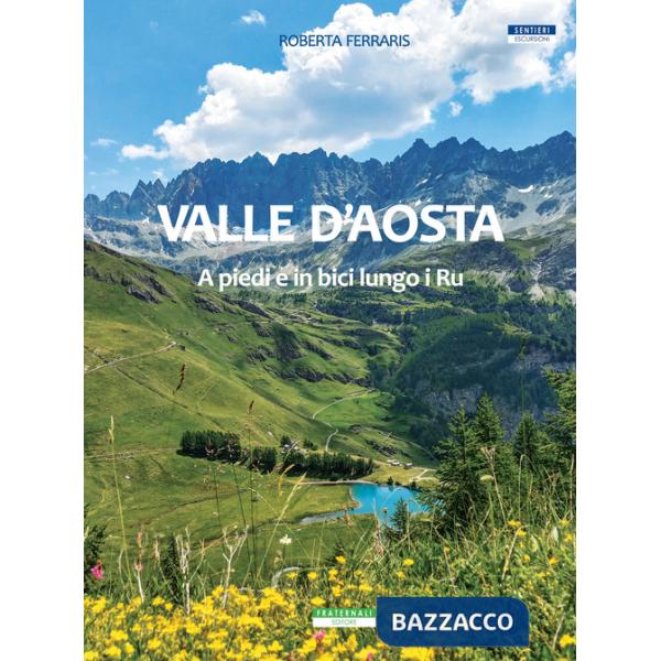 Valle d'Aosta. A piedi e in bici lungo i Ru
