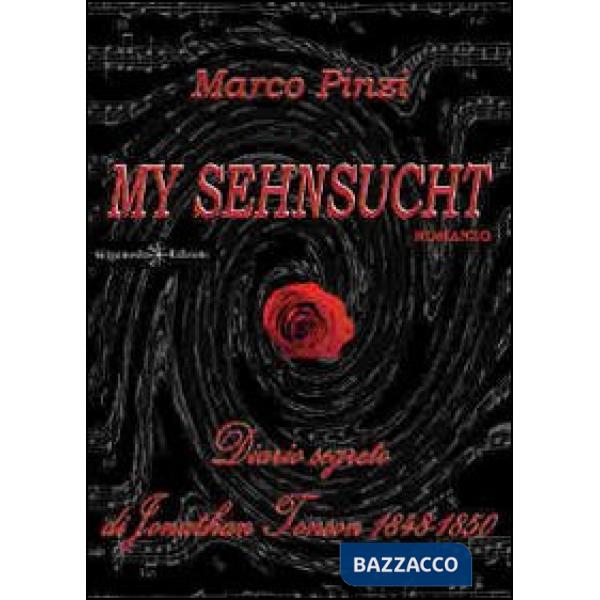 My sehnsucht. Diario segreto di Jonathan Tonson 1848-1850