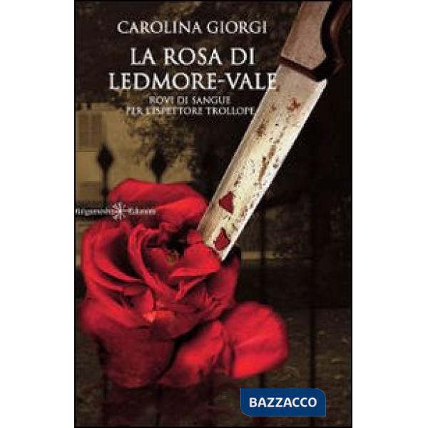 Rosa di Ledmore Vale. Rovi di sangue per l'ispettore Trollope (La)