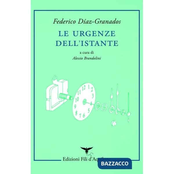 Urgenze dell'istante. Testo spagnolo a fronte (Le)