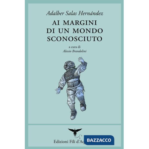 Ai margini di un mondo sconosciuto. Testo spagnolo a fronte. Ediz. bilingue