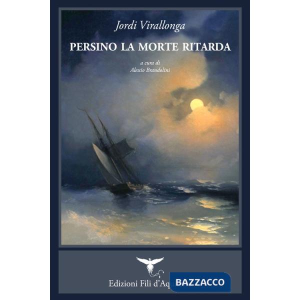 Persino la morte ritarda