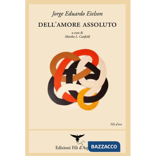 Dell'amore assoluto. Ediz. italiana e spagnola
