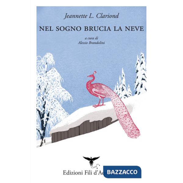 Nel sogno brucia la neve. Testo spagnolo a fronte. Ediz. bilingue