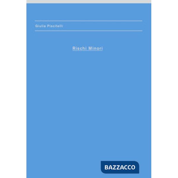 Rischi minori. Giulia Piscitelli. Ediz. illustrata