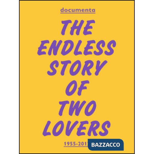 Documenta. The endless story of two lovers. Ediz. illustrata
