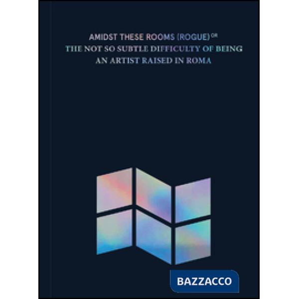 Amidst these rooms (Rogue). Ediz. illustrata