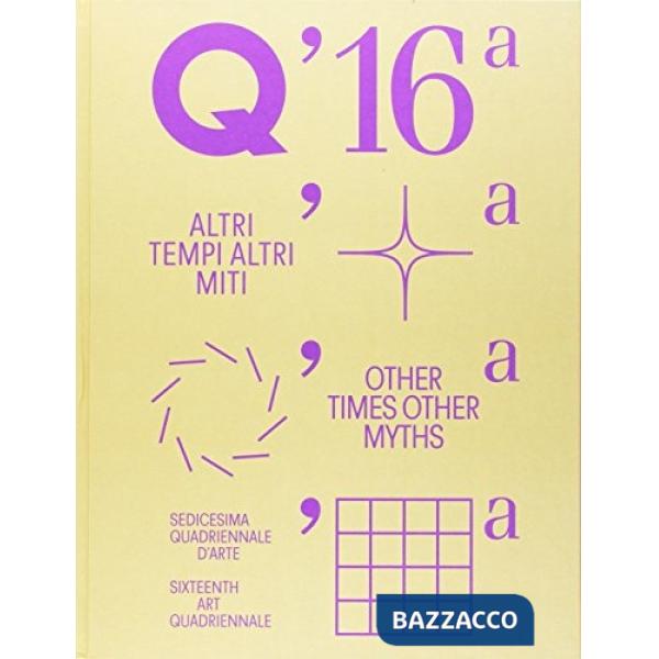 Sedicesima Quadriennale d'arte. Altri tempi, altri miti. Appendice. Ediz. italiana e inglese