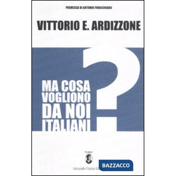 Ma cosa vogliono da noi italiani?